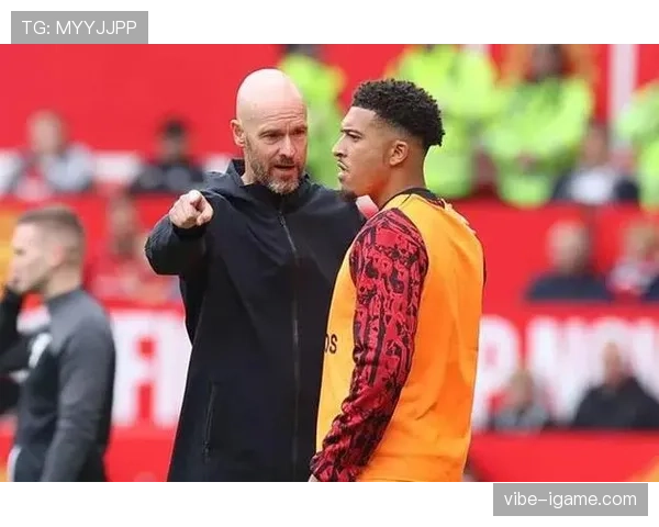 曼联主帅滕哈赫与桑乔的矛盾激化，球队战术混乱成为输球关键？